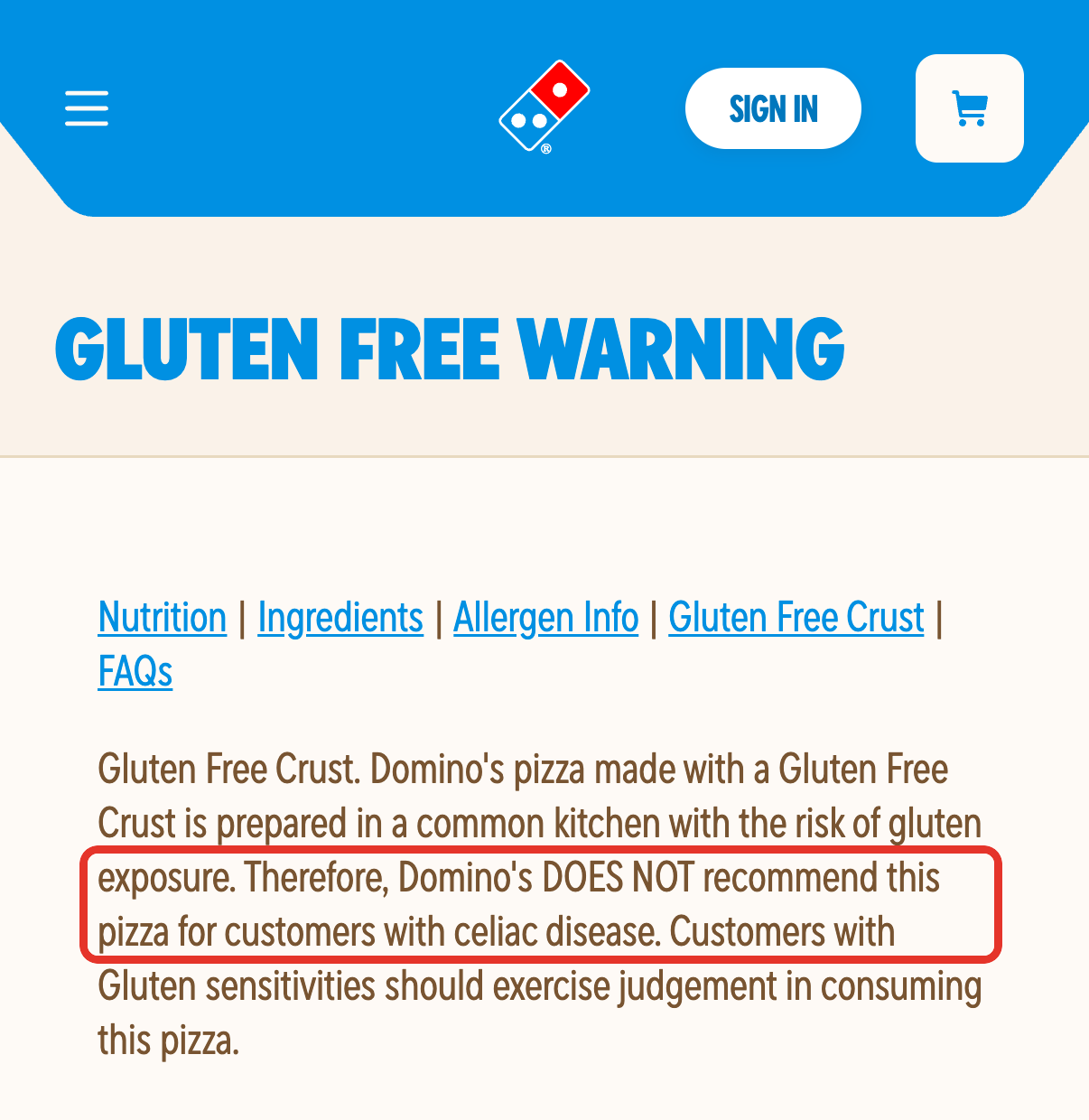 Domino's allergen statement: Domino's DOES NOT recommend this pizza for customers with celiac disease.